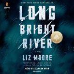 Long Bright River A Novel, Liz Moore