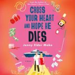 Cross Your Heart and Hope He Dies, Jenny Elder Moke