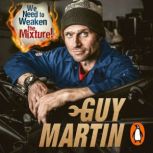 We Need to Weaken the Mixture, Guy Martin