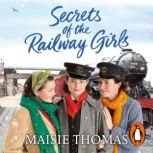 Secrets of the Railway Girls, Maisie Thomas