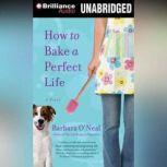 How to Bake a Perfect Life, Barbara ONeal