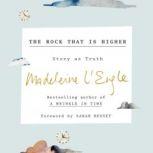 The Rock That Is Higher Story as Truth, Madeleine L'Engle