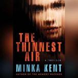 The Thinnest Air, Minka Kent