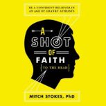 A Shot of Faith to the Head, Mitch Stokes