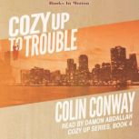 Cozy Up To Trouble, Colin Conway