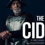 The Cid (Le Cid) by Pierre Corneille Studio Cast Album Recording - English Adaptation, Pierre Corneille