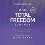 21 Day Total Freedom Journey, Jimmy Evans