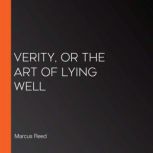 Verity, or the Art of Lying Well, Marcus Reed