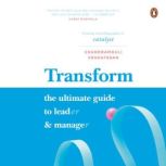 Transform The Ultimate Guide to Lead..., Chandramouli Venkatesan