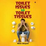 Toilet Issues to Toilet Tissues, Nitin Dhyani