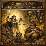 Grimms Tales of Justice Prevails ove..., Jacob and Wilhelm Grimm