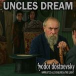 Uncles Dream, Fyodor Dostoevsky