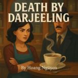 Death by Darjeeling A Cozy Mystery o..., Hoang Nguyen