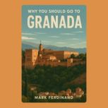 Why You Should Go to Granada, Mark Ferdinand