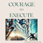 Courage to Execute Book summary  an..., Logan Crest