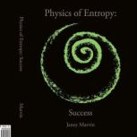 Physics of Entropy Success, Janey Marvin