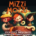 Mizzi Mozzi And The StickStuck, Perf..., Alannah Zim