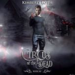 The Circus of the Dead Book 6, Kimberly Loth