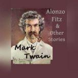Alonso Fitz and Other Stories, Mark Twain