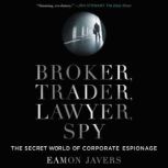 Broker, Trader, Lawyer, Spy, Eamon Javers