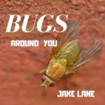 Bugs Around You, Jason Hill