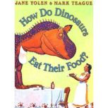 How Do Dinosaurs Eat Their Food?, Jane Yolen