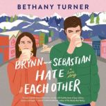 Brynn and Sebastian Hate Each Other, Bethany Turner