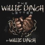 The Willie Lynch Letter And the Makin..., Willie Lynch