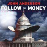 Follow the Money, John Anderson