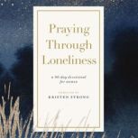 Praying Through Loneliness, Kristen Strong