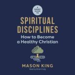 A Short Guide to Spiritual Discipline..., Mason King