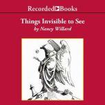 Things Invisible to See, Nancy Willard