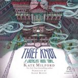 The Thief Knot, Kate Milford