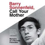 Barry Sonnenfeld, Call Your Mother Memoirs of a Neurotic Filmmaker, Barry Sonnenfeld