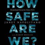 How Safe Are We? Homeland Security Since 9/11, Janet Napolitano