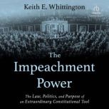 The Impeachment Power, Keith E. Whittington