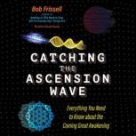 Catching the Ascension Wave, Bob Frissell