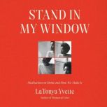 Stand in My Window, LaTonya Yvette