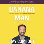 Banana Man, Ray Comfort