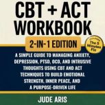 CBT  ACT Workbook, Jude Aris