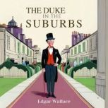 The Duke in the Suburbs, Edgar Wallace