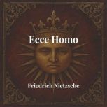 Ecce Homo, Friedrich Nietzsche