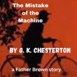 The Mistake of the Machine, G. K. Chesterton