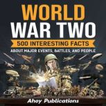 World War Two 500 Interesting Facts ..., Ahoy Publications