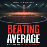 Beating Average, Kenneth Kollasch