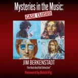 Mysteries in the Music Case Closed, Jim Berkenstadt