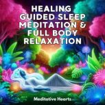 Healing Guided Sleep Meditation and F..., Meditative Hearts