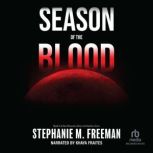 Season of the Blood, Stephanie M. Freeman
