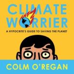 Climate Worrier, Colm ORegan