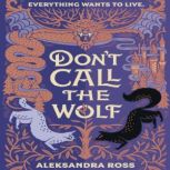 Dont Call the Wolf, Aleksandra Ross